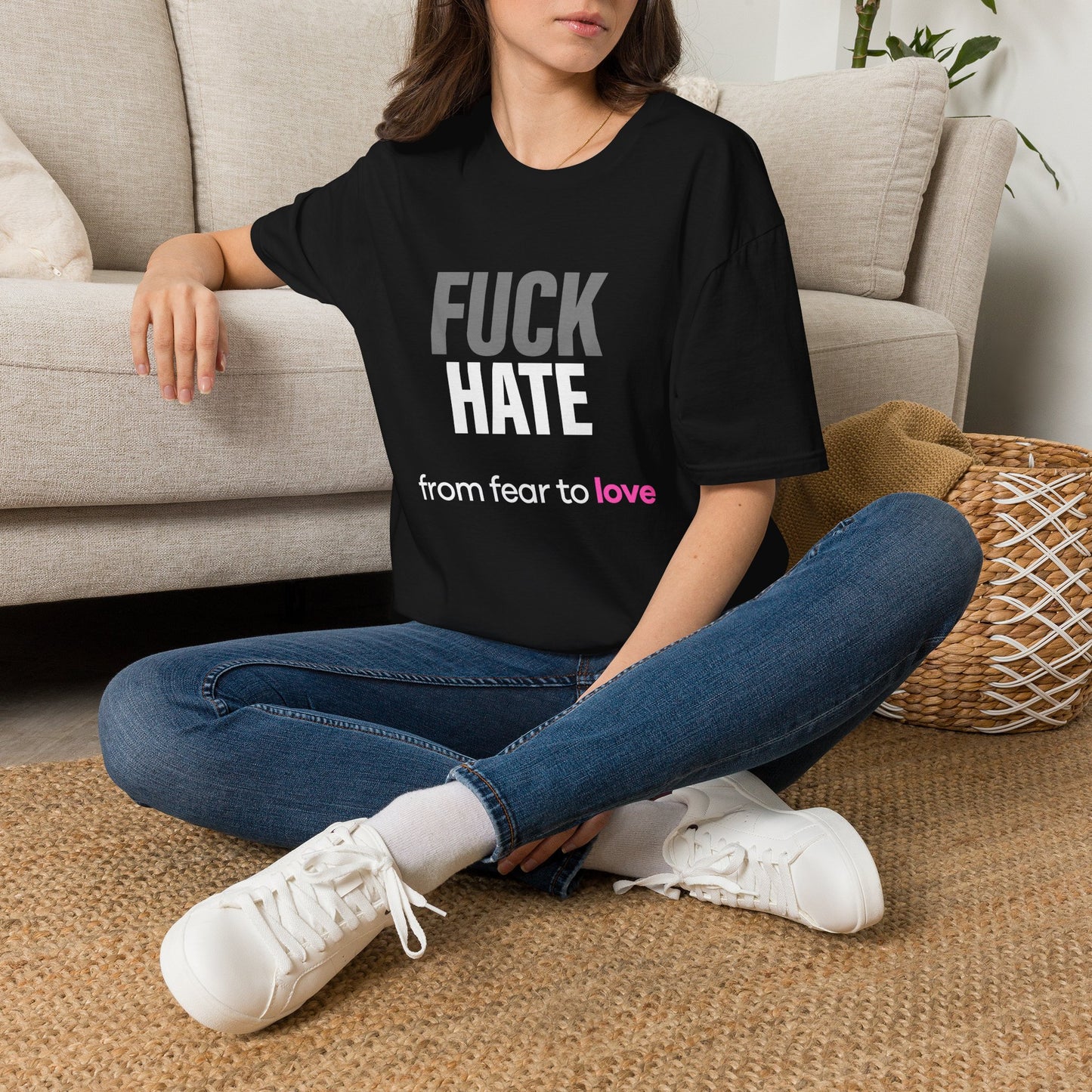 Fuck Hate Tee.  Fear to Love - Unfiltered