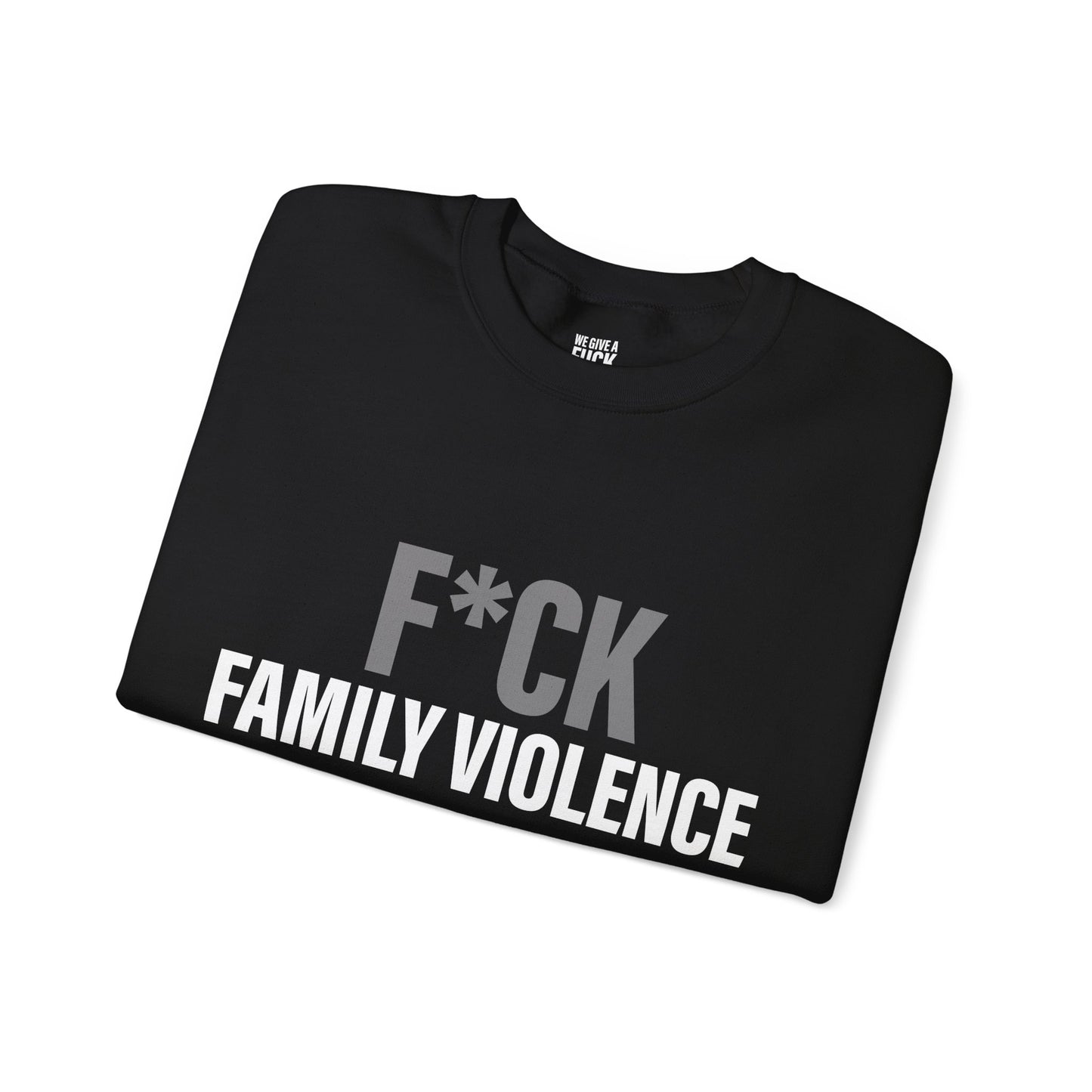F*CK FAMILY VIOLENCE Soft Tone Sweat shirt
