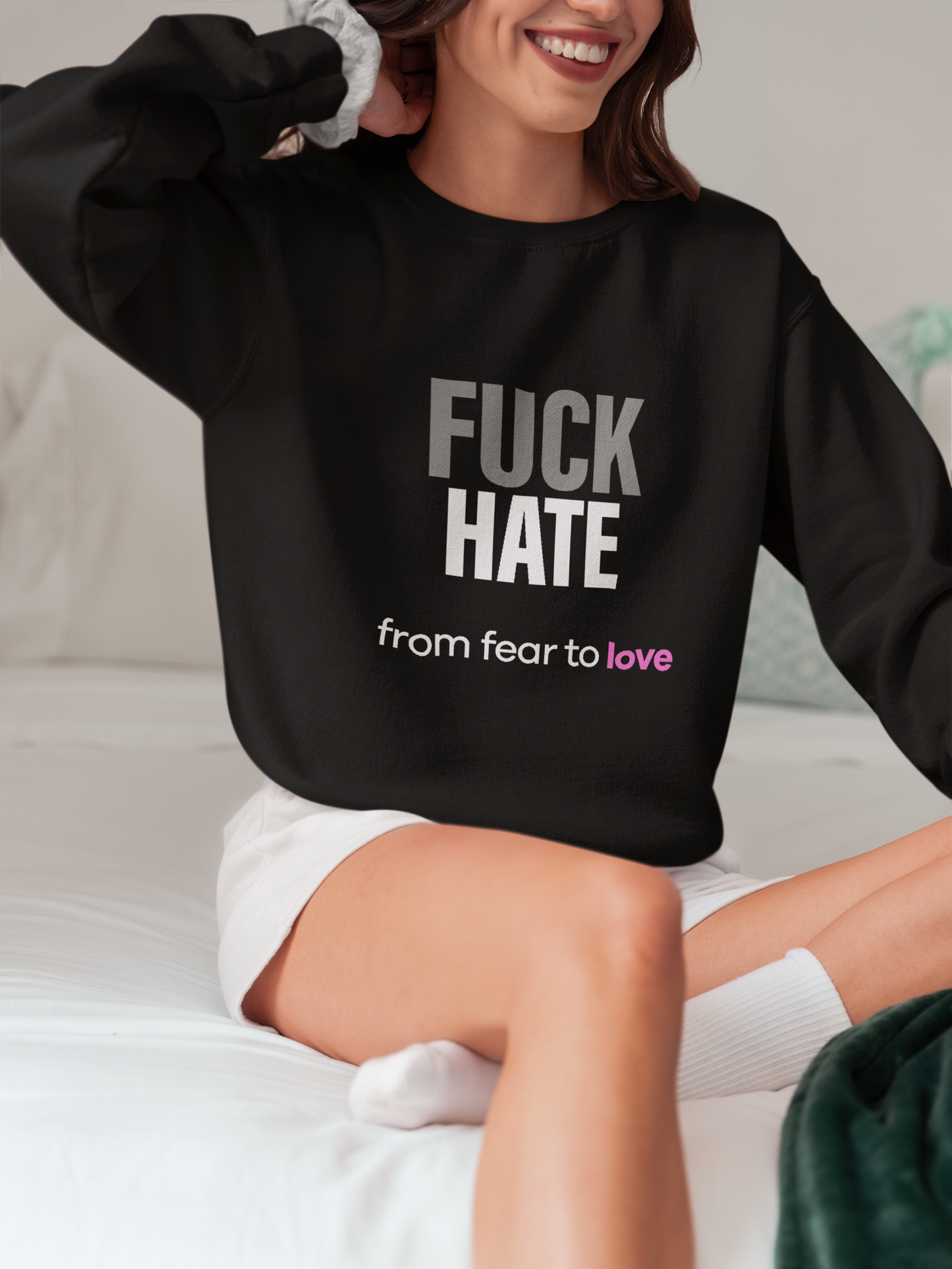 FUCK HATE Sweatshirt. fear to love - unfiltered