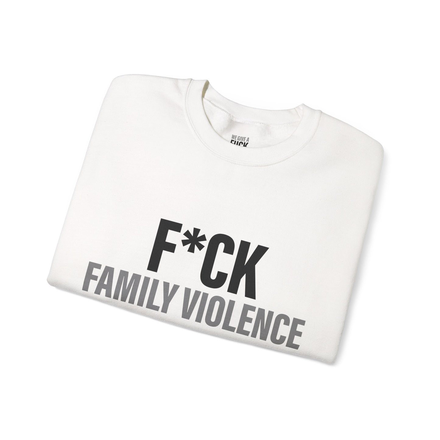 F*CK FAMILY VIOLENCE Soft Tone Sweat shirt
